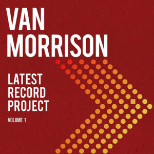 Van Morrison: Latest record project, Volume I