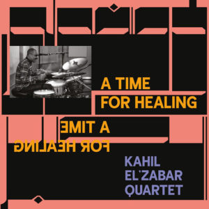 Kahil El’Zabar Quartet: A Time for Healing