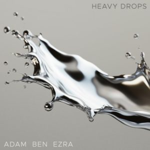 Adam Ben Ezra: Heavy Drops