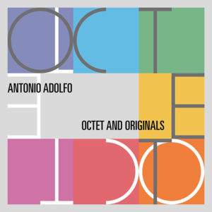 Antonio Adolfo: Octet and originals