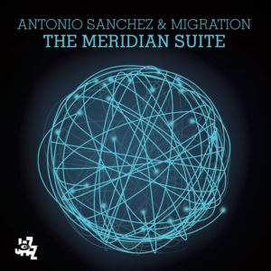 Distritojazz-jazz-discos-Antonio Sanchez & Migration-The Meridian Suite