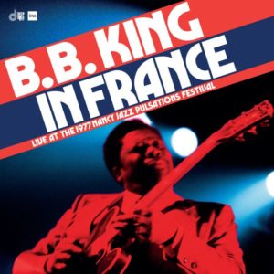 B. B. King: In France. Live at the 1977 Nancy Jazz Pulsations Festival 2024