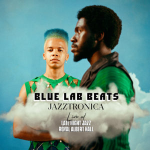 Blue Lab Beats Jazztronica: Live at Late Night Jazz, Royal Albert Hall