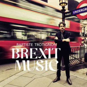 Baptiste Trotignon: Brexit Music