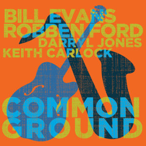 Bill Evans & Robben Ford: Common Ground