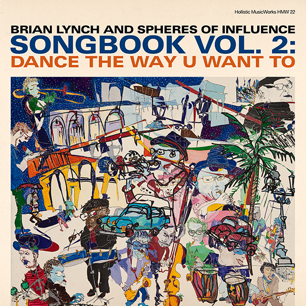 Brian Lynch And Spheres Of Influence - Songbook Vol. 2: Dance The Way U Want To.