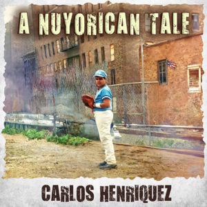 Carlos Henríquez: A Nuyorican Tale