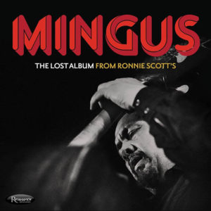 Charles Mingus: The lost album from Ronnie Scott's