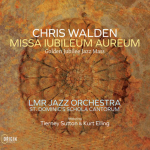 Chris Walden: Missa Iubileum Aureum: Golden Jubilee Jazz Mass