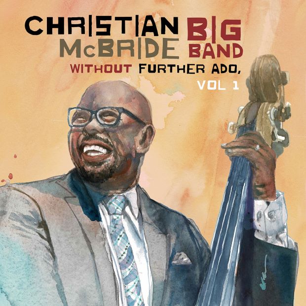 Christian Mcbride Big Band: Without Further Ado vol. 1