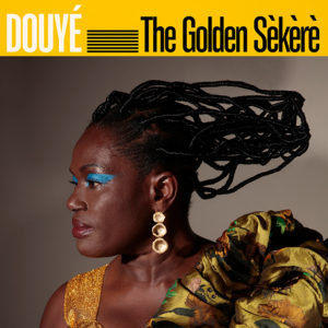 Douyé: The Golden Sèkèrè