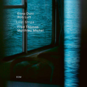 Elina Duni & Rob Luft: Lost Ships