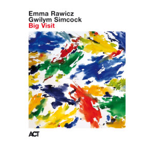 Emma Rawicz & Gwilym Simcock: Big Visit