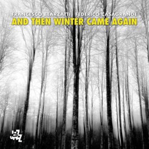 Federico Casagrande & Francesco Bearzatti: And the winter came again