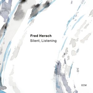 Fred Hersch: Silent, Listening