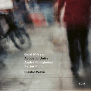 Gard Nilssen Acoustic Unity : Elastic Wave