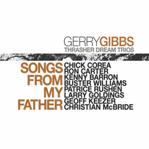 Gerry Gibbs: Songs From My Father