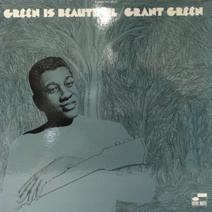 Grant Green: Green is Beautiful