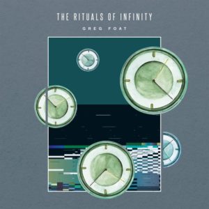 Greg Foat: The Rituals of Infinity