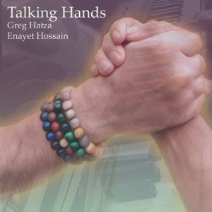 Greg Hatza, Enayet Hossain: Talking hands