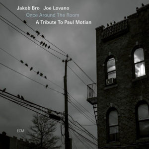 Jakob Bro, Joe Lovano: Once Around The Room – A Tribute To Paul Motian