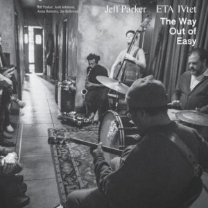 Jeff Parker ETA IVtet: The Way Out of Easy