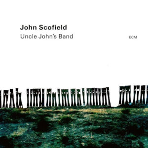 John Scofield: Uncle John’s Band