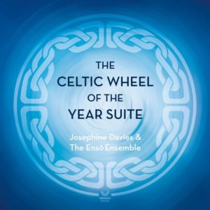 Josephine Davis & The Ensō Ensemble: The celtic wheel of the year suite