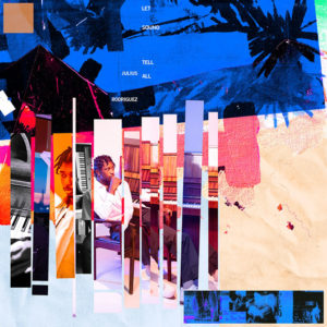 Julius Rodriguez: Let sound tell all