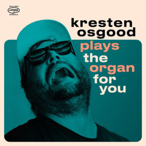 Kresten Osgood: Plays The Organ For You