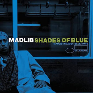 Madlib: Shades Of Blue: Madlib Invades Blue Note
