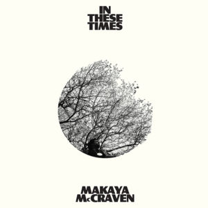 Makaya McCraven: In these times