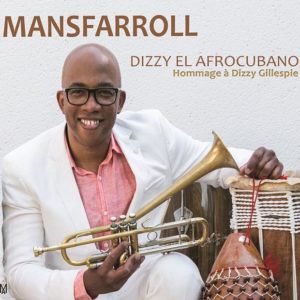 Mansfarroll: Dizzy el Afrocubano - Homenaje a Dizzy Gillespie