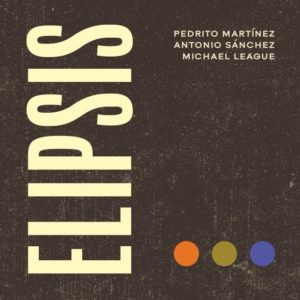 Michael League, Antonio Sánchez, Pedro Martínez: Elipsis