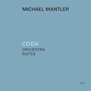 Michael Mantler: Coda – Orchestral Suites