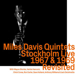 Miles Davis Quintets: Stockholm 1967&1969 Revisited