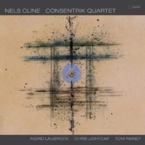 Nels Cline: Consentrik quartet