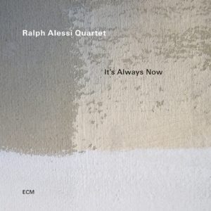 Ralph Alessi Quartet: It's Always Now