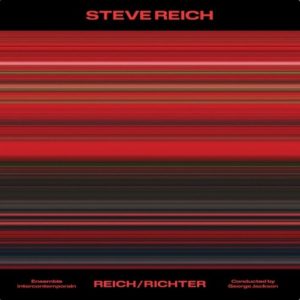 Steve Reich: Reich/Richter