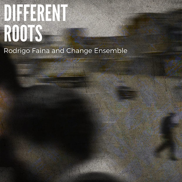 Rodrigo Faina And Change Ensemble: Different Roots