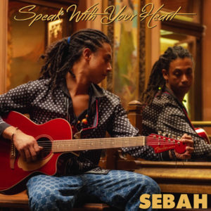 Sebah: Speak with your heart