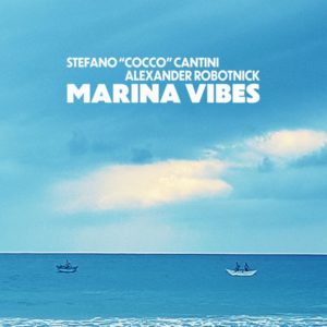 Stefano ‘Cocco’ Cantini & Alexander Robotnick: Marina Vibes