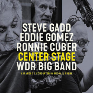 Steve Gadd, Eddie Gomez, Ronnie Cuber, WDR Big Band: Center Stage