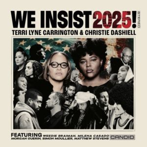 Terri Lyne Carrington & Christie Dashiell: We Insist 2025!