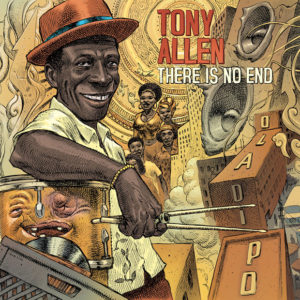 Tony Allen: There Is No End