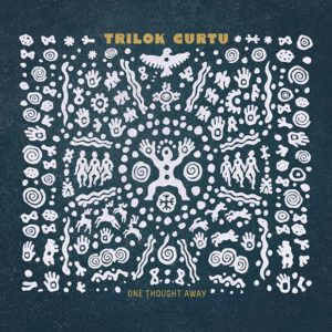Trilok Gurtu: One thought away