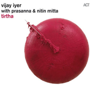 Distritojazz-jazz-discos-Vijay Iyer – Tirtha