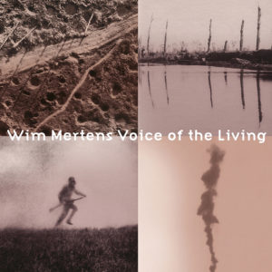 Wim Mertens: Voice of the Living