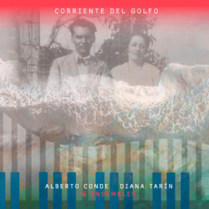 Alberto Conde, Diana Tarín & Ensembles: Corriente del golfo