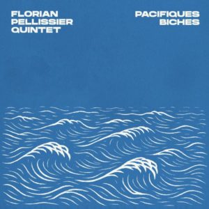 Florian Pellissier Quintet: Pacifiques Biches